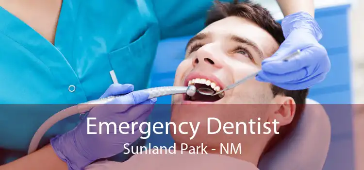 Emergency Dentist Sunland Park - NM