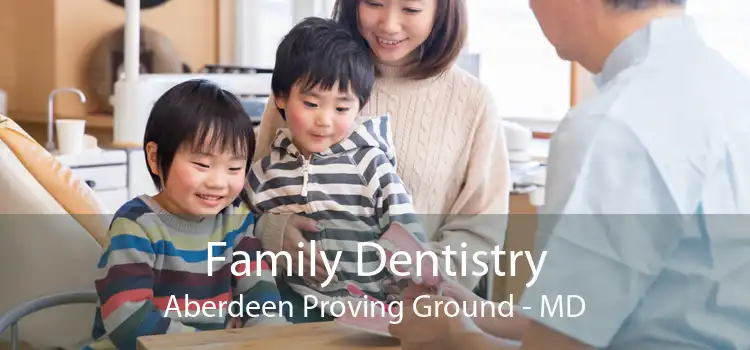 Family Dentistry Aberdeen Proving Ground - MD
