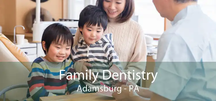 Family Dentistry Adamsburg - PA