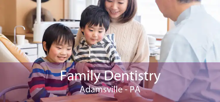 Family Dentistry Adamsville - PA