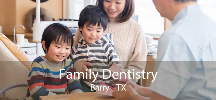 Family Dentistry Barry - TX