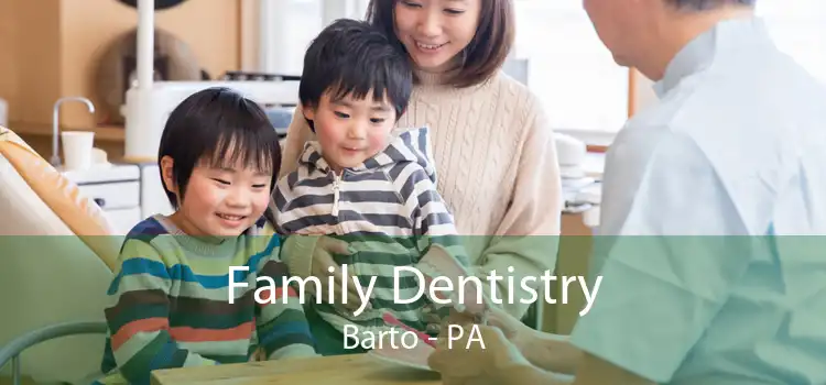 Family Dentistry Barto - PA