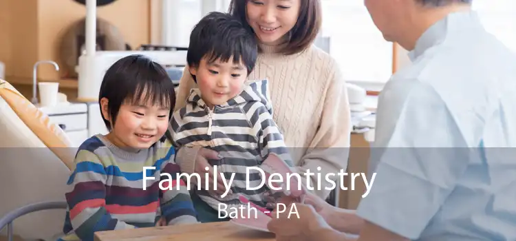Family Dentistry Bath - PA