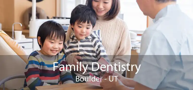 Family Dentistry Boulder - UT