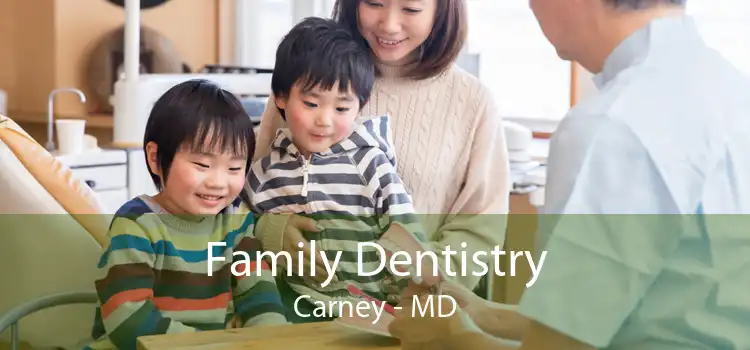 Family Dentistry Carney - MD
