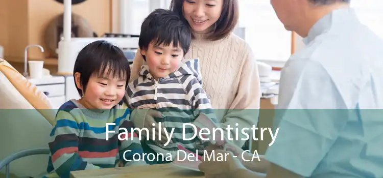 Family Dentistry Corona Del Mar - CA