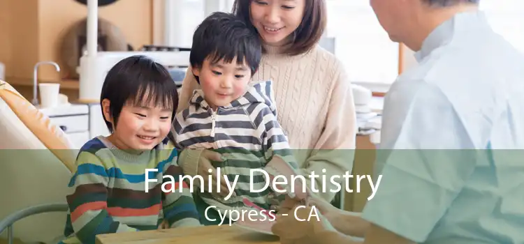 Family Dentistry Cypress - CA