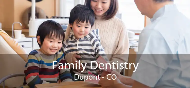 Family Dentistry Dupont - CO