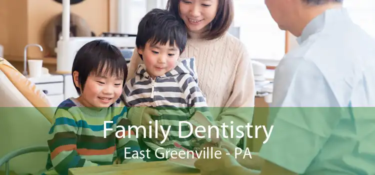 Family Dentistry East Greenville - PA