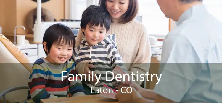 Family Dentistry Eaton - CO