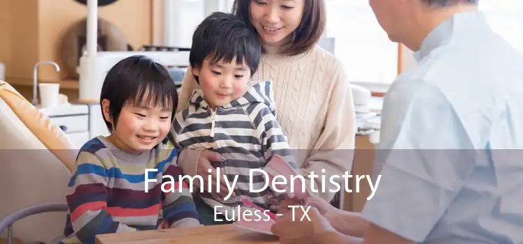 Family Dentistry Euless - TX