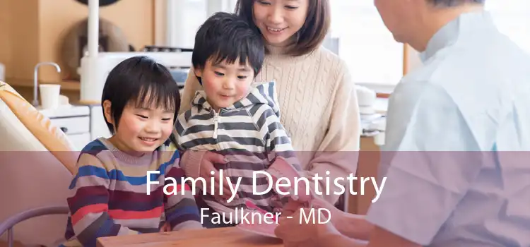 Family Dentistry Faulkner - MD
