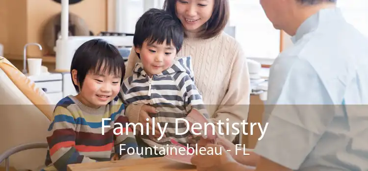 Family Dentistry Fountainebleau - FL