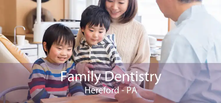 Family Dentistry Hereford - PA