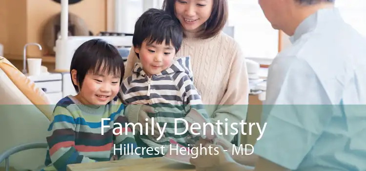 Family Dentistry Hillcrest Heights - MD