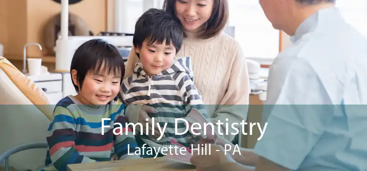 Family Dentistry Lafayette Hill - PA