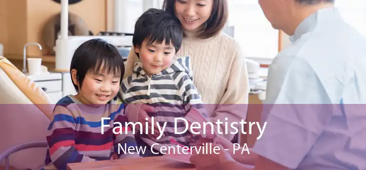 Family Dentistry New Centerville - PA