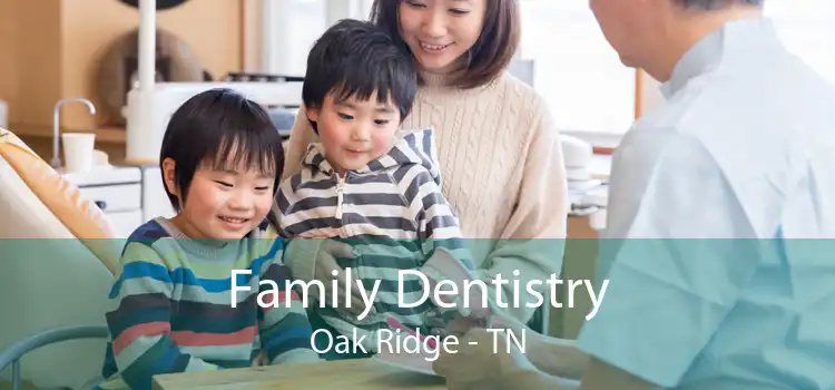 Family Dentistry Oak Ridge - TN