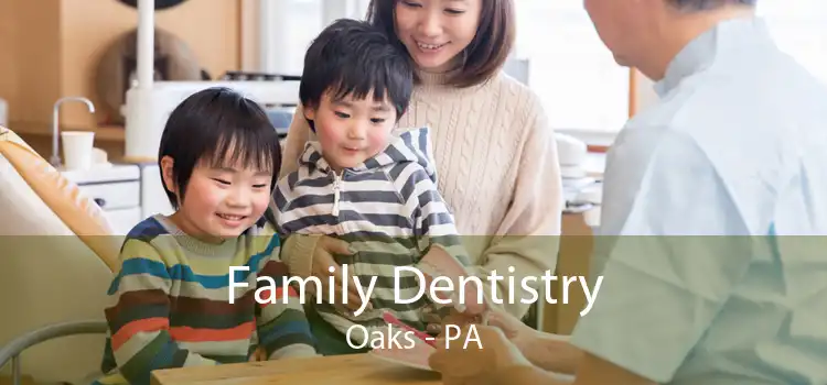 Family Dentistry Oaks - PA