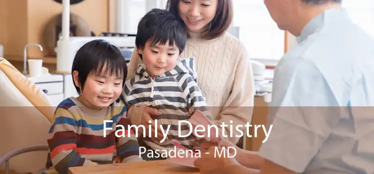 Family Dentistry Pasadena - MD
