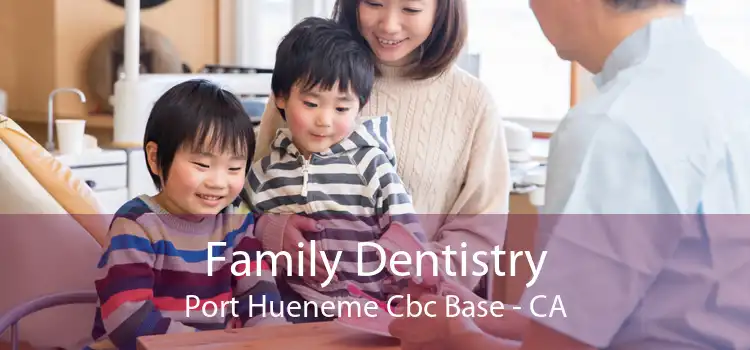 Family Dentistry Port Hueneme Cbc Base - CA