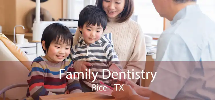 Family Dentistry Rice - TX