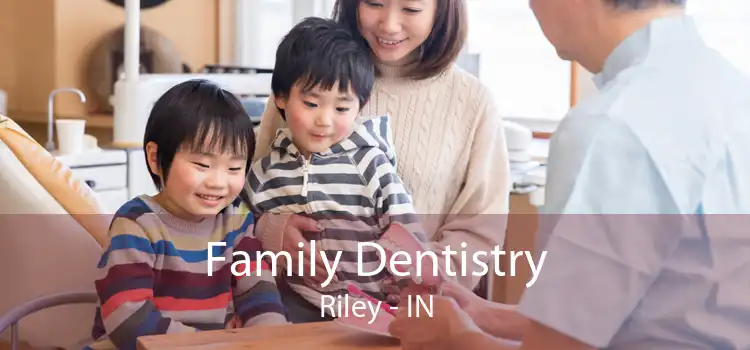 Family Dentistry Riley - IN