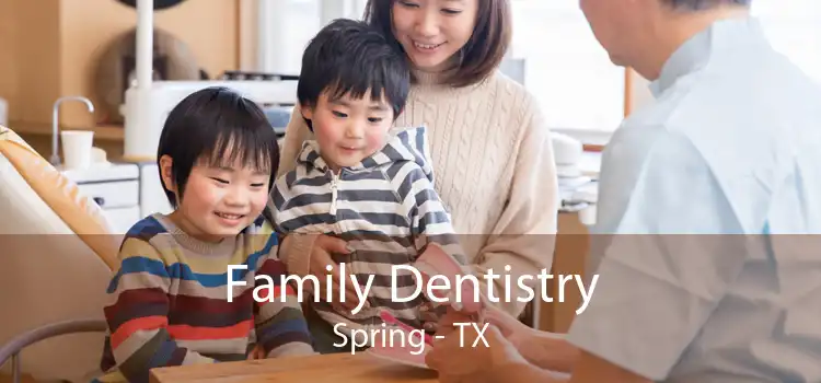 Family Dentistry Spring - TX