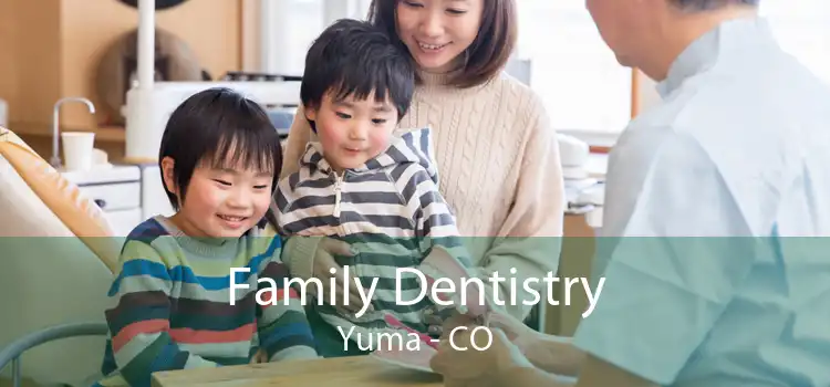 Family Dentistry Yuma - CO