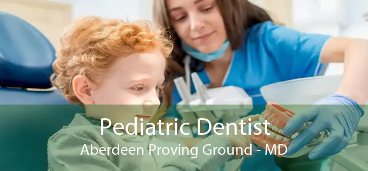 Pediatric Dentist Aberdeen Proving Ground - MD