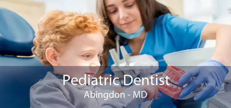 Pediatric Dentist Abingdon - MD