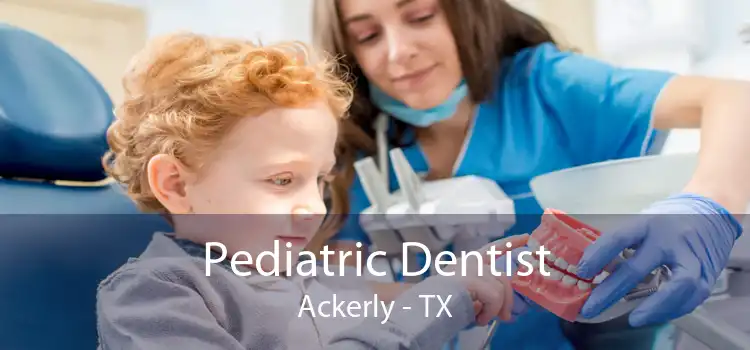 Pediatric Dentist Ackerly - TX