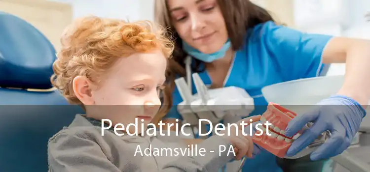 Pediatric Dentist Adamsville - PA