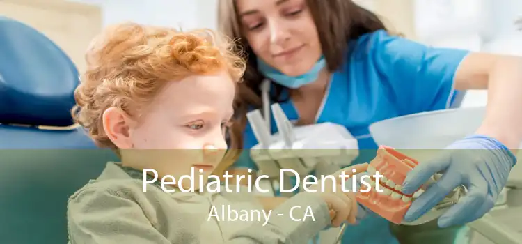 Pediatric Dentist Albany - CA