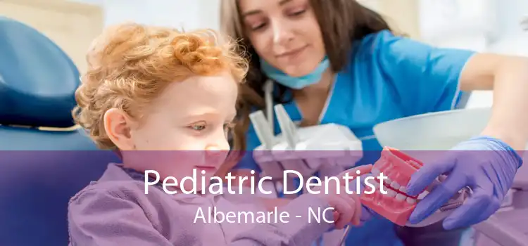 Pediatric Dentist Albemarle - NC