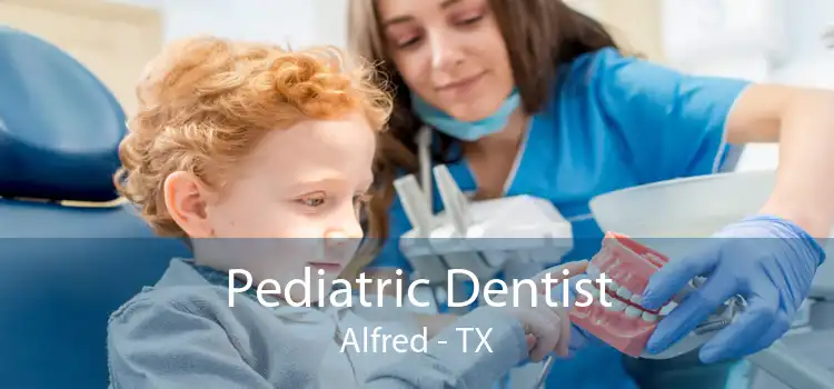 Pediatric Dentist Alfred - TX