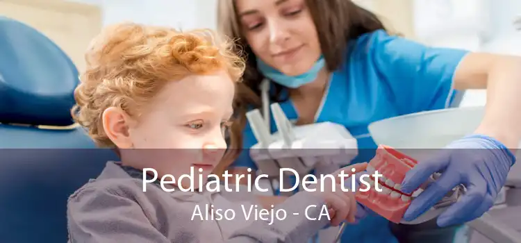 Pediatric Dentist Aliso Viejo - CA