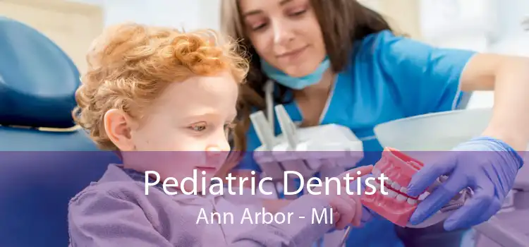 Pediatric Dentist Ann Arbor - MI
