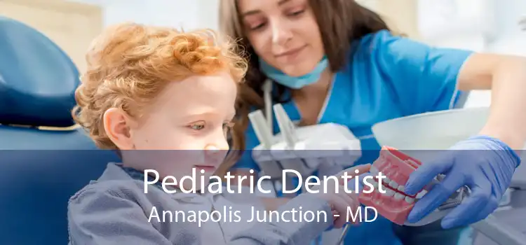 Pediatric Dentist Annapolis Junction - MD
