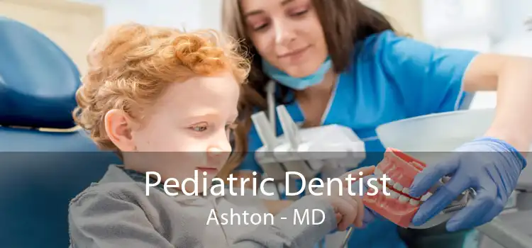 Pediatric Dentist Ashton - MD