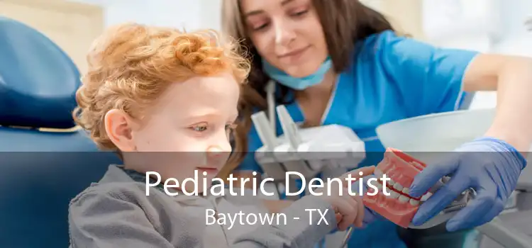 Pediatric Dentist Baytown - TX