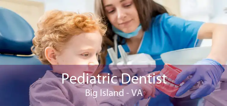 Pediatric Dentist Big Island - VA