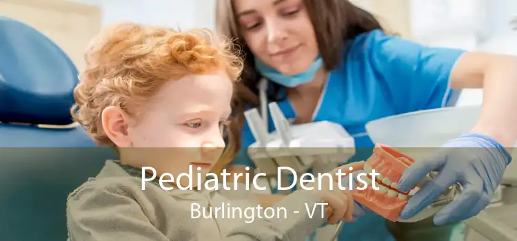 Pediatric Dentist Burlington - VT