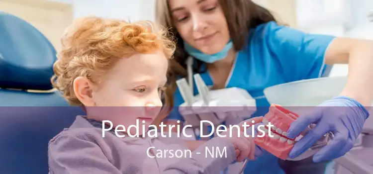 Pediatric Dentist Carson - NM