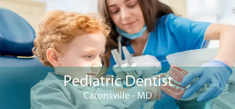 Pediatric Dentist Catonsville - MD
