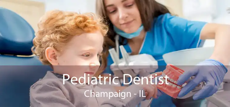 Pediatric Dentist Champaign - IL