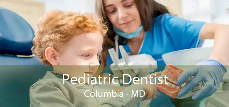 Pediatric Dentist Columbia - MD