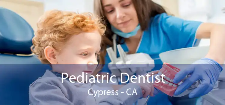 Pediatric Dentist Cypress - CA