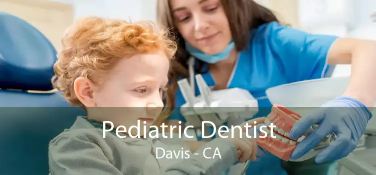 Pediatric Dentist Davis - CA
