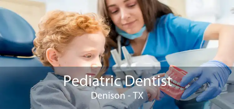 Pediatric Dentist Denison - TX